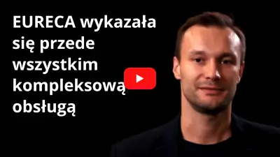 EURECA wykazała się przede wszystkim kompleksową obsługą