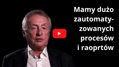 Mamy dużo zautomatyzowanych procesów i raoprtów