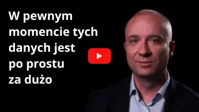 W pewnym momencie tych danych jest po prostu za dużo