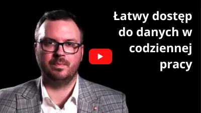 Łatwy dostęp do danych w codziennej pracy