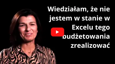 Wiedziałam, że nie jestem w stanie w Excelu tego budżetowania zrealizować