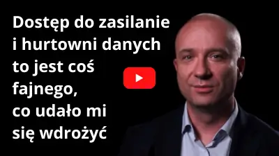 Dostęp do zasilanie i hurtowni danych to jest coś fajnego, co udało mi się wdrożyć