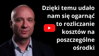 Dzięki temu udało nam się ogarnąć to rozliczanie kosztów na poszczególne ośrodki